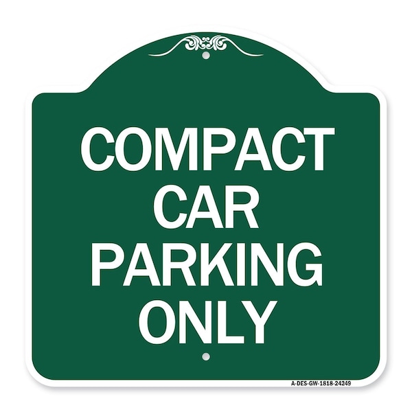 Designer Series Compact Car Parking Only, Green & White Aluminum Sign, 18" x 18", GW-1818-24249